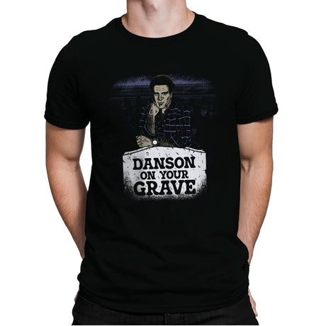 Danson on your Grave - Mens Premium T-Shirts RIPT Apparel Small / Black