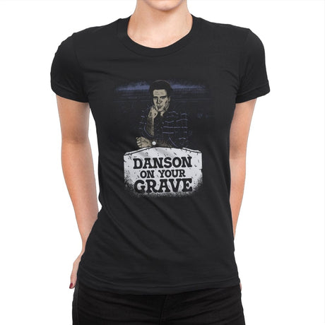 Danson on your Grave - Womens Premium T-Shirts RIPT Apparel Small / Black