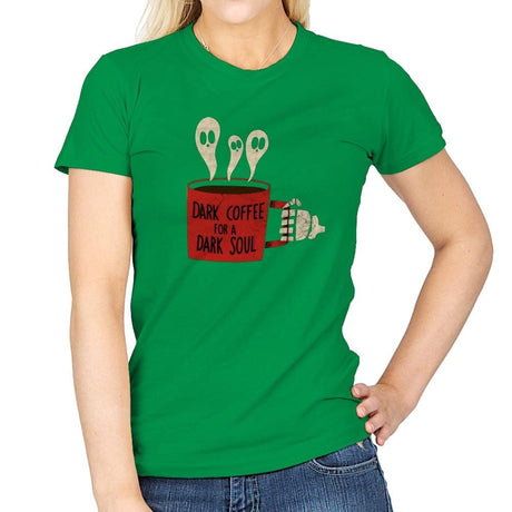 Dark Coffee for a Dark Soul - Womens T-Shirts RIPT Apparel Small / Irish Green
