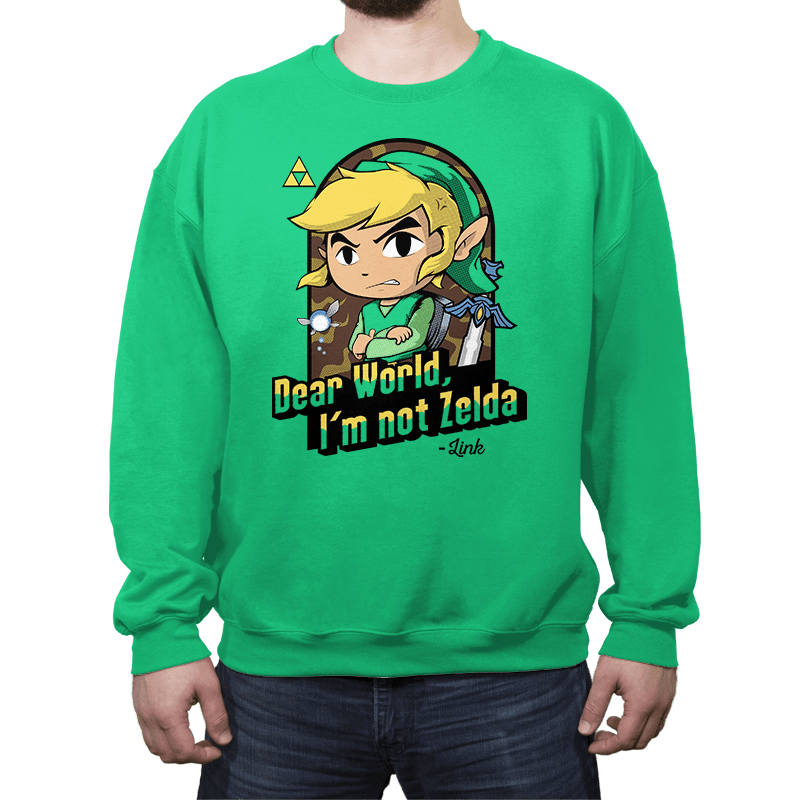 Dear World, I'm Not Zelda - Crew Neck Crew Neck RIPT Apparel