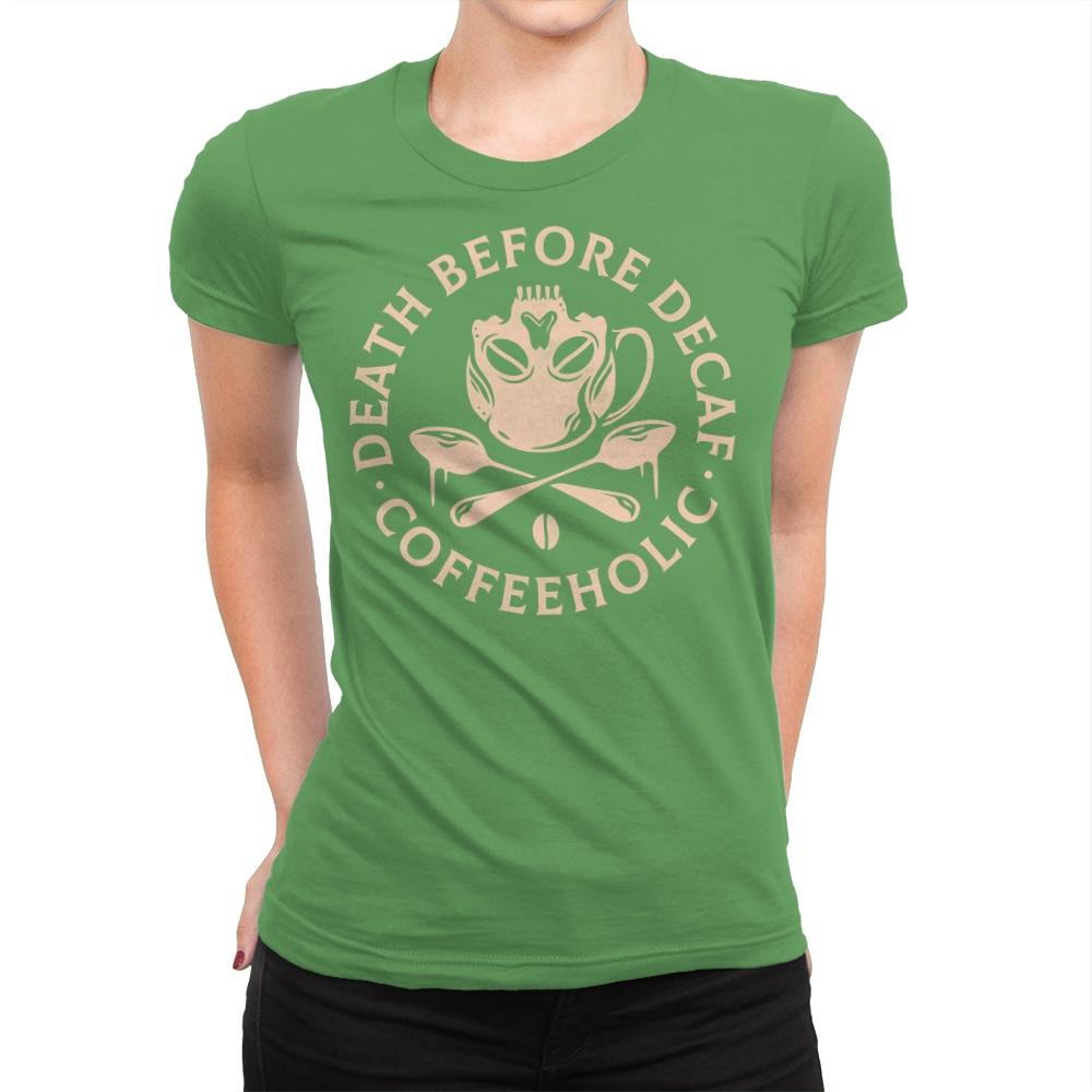 Death Before Decaf - Womens Premium T-Shirts RIPT Apparel Small / Kelly