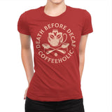 Death Before Decaf - Womens Premium T-Shirts RIPT Apparel Small / Red