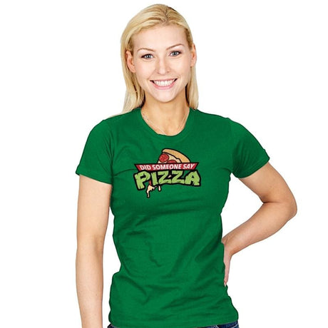 Did Someone Say Pizza? - Womens T-Shirts RIPT Apparel Small / Kelly