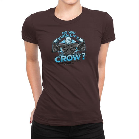 Do You Even Lift, Crow? Exclusive - Womens Premium T-Shirts RIPT Apparel Small / Dark Chocolate