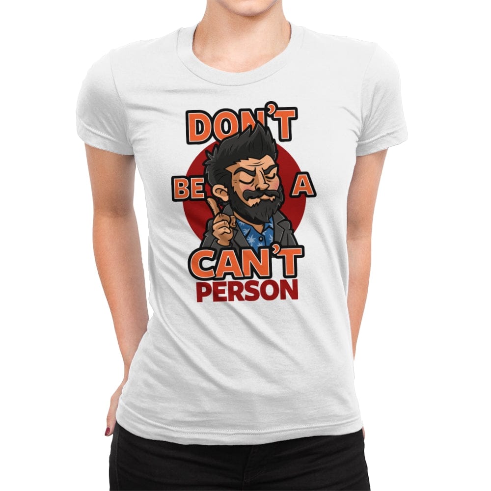 Don't be a Can't Person - Womens Premium T-Shirts RIPT Apparel Small / White