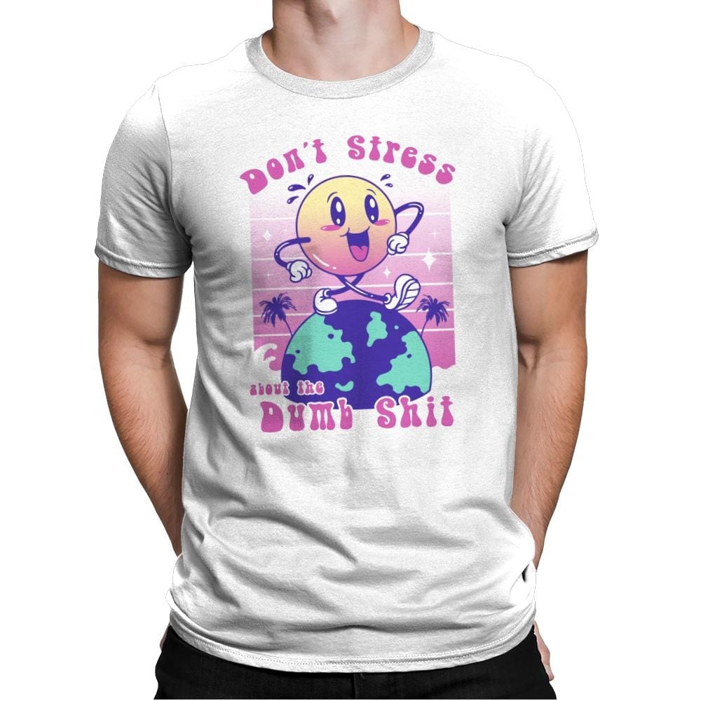 Don't Stress and Be Happy - Mens Premium T-Shirts RIPT Apparel Small / White