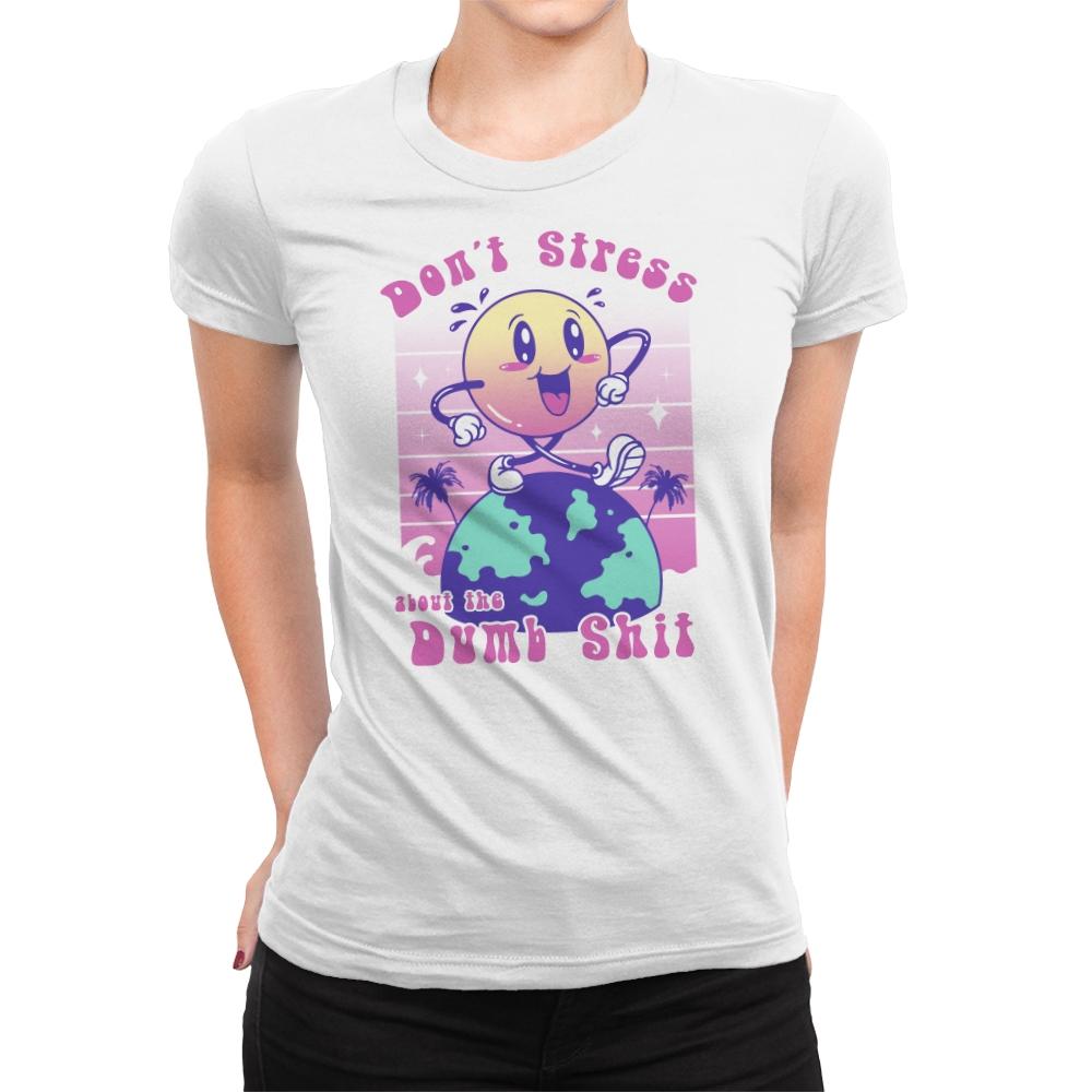 Don't Stress and Be Happy - Womens Premium T-Shirts RIPT Apparel Small / White