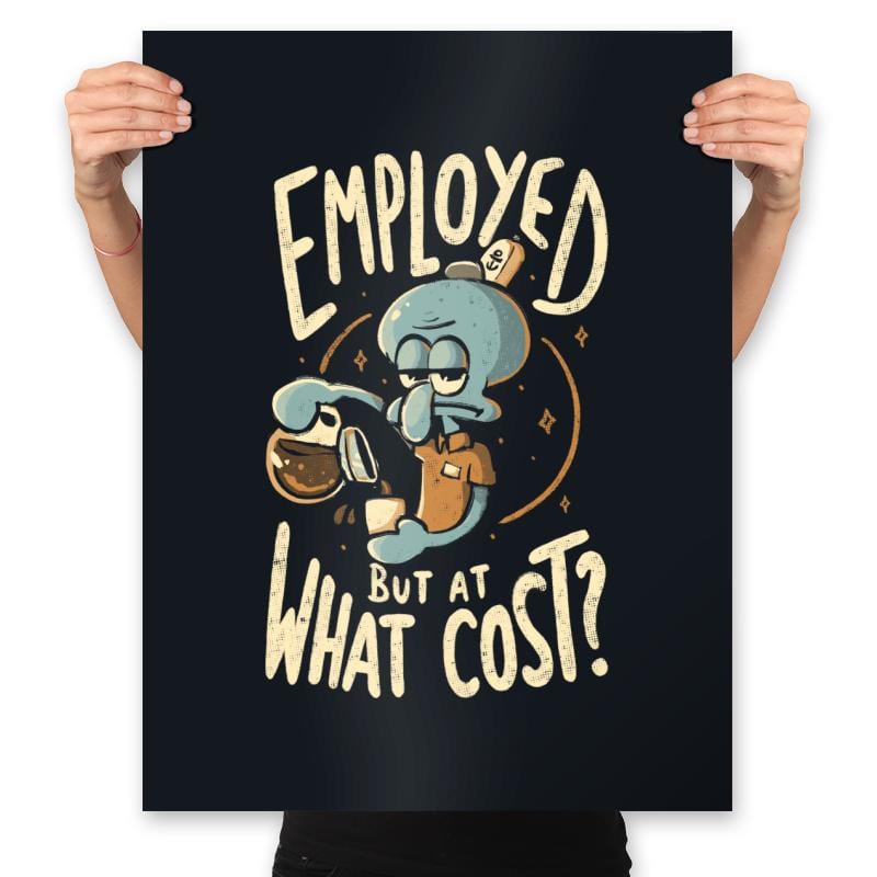 Employed But At What Cost - Prints Posters RIPT Apparel 18x24 / Black