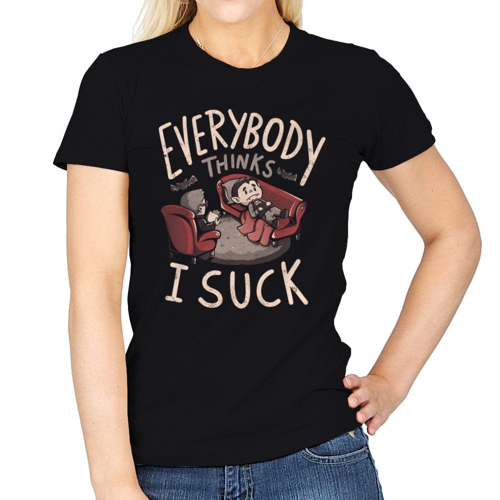 Everybody thinks I Suck - Womens T-Shirts RIPT Apparel Small / Black