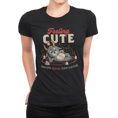 Feeling Cute Might Curse You Later - Womens Premium T-Shirts RIPT Apparel Small / Black
