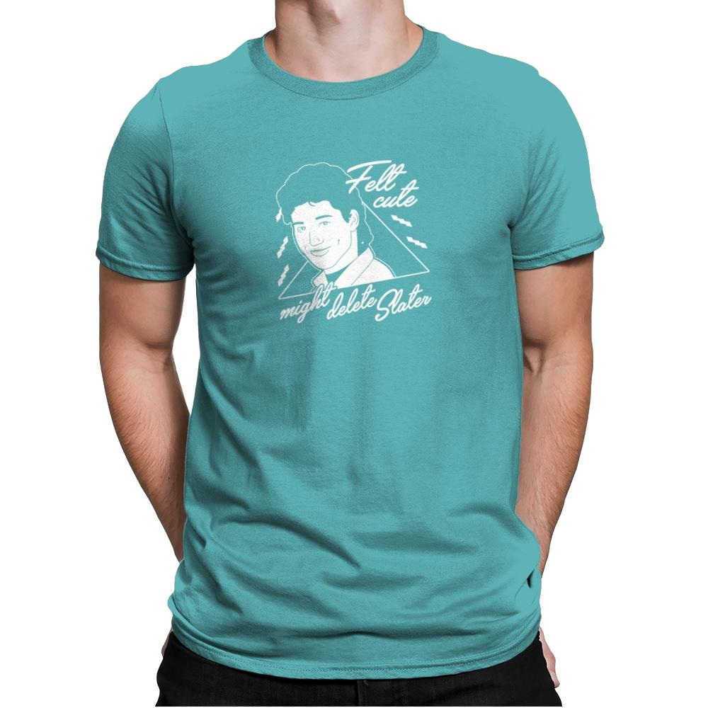 Felt Cute Might Delete AC - Mens Premium T-Shirts RIPT Apparel Small / Tahiti Blue