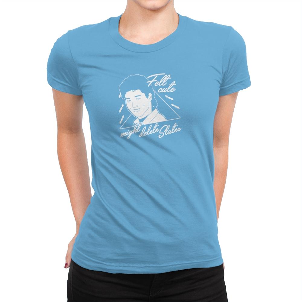 Felt Cute Might Delete AC - Womens Premium T-Shirts RIPT Apparel Small / Turquoise