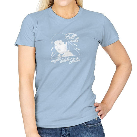 Felt Cute Might Delete AC - Womens T-Shirts RIPT Apparel Small / Light Blue