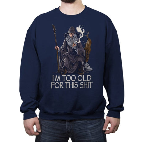 Gandalf is too Old - Crew Neck Sweatshirt Crew Neck Sweatshirt RIPT Apparel Small / Navy