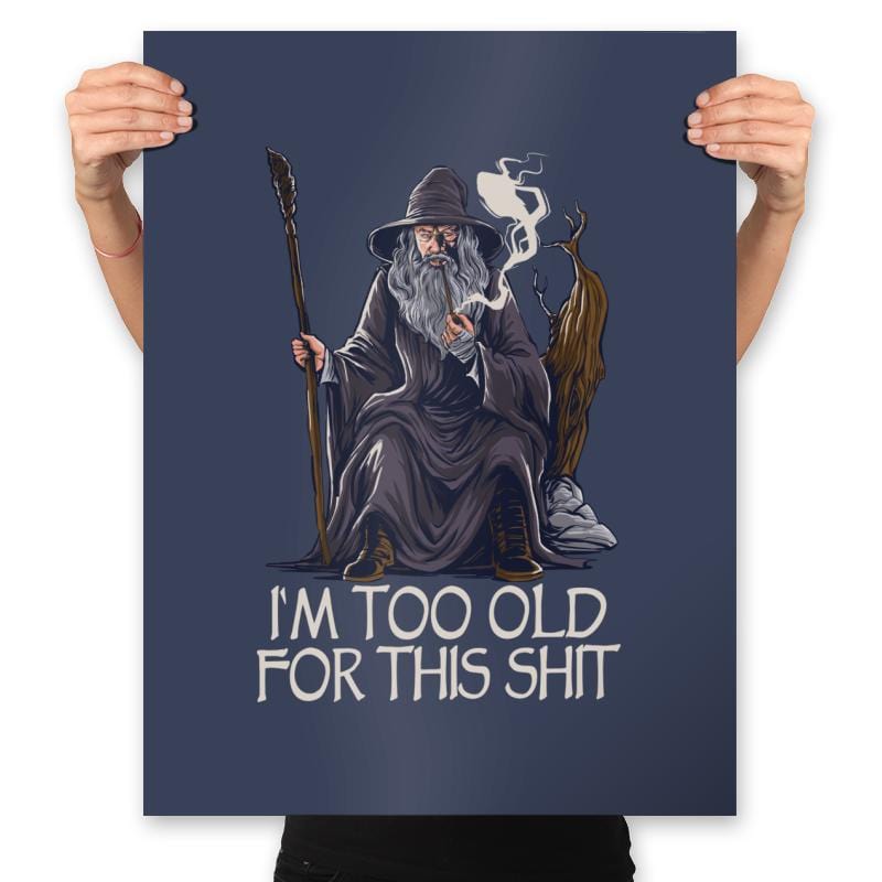 Gandalf is too Old - Prints Posters RIPT Apparel 18x24 / Navy