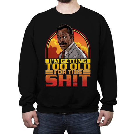 Getting Too Old - Crew Neck Sweatshirt Crew Neck Sweatshirt RIPT Apparel Small / Black