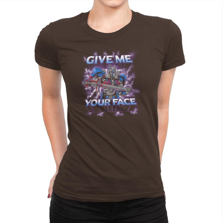 Give Me Your Face Exclusive - Womens Premium T-Shirts RIPT Apparel Small / Dark Chocolate