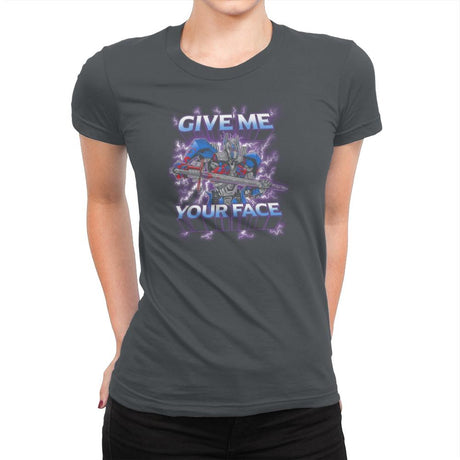 Give Me Your Face Exclusive - Womens Premium T-Shirts RIPT Apparel Small / Heavy Metal