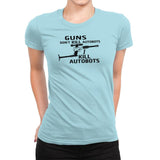 GUNS Don't Kill Exclusive - Womens Premium T-Shirts RIPT Apparel Small / Cancun