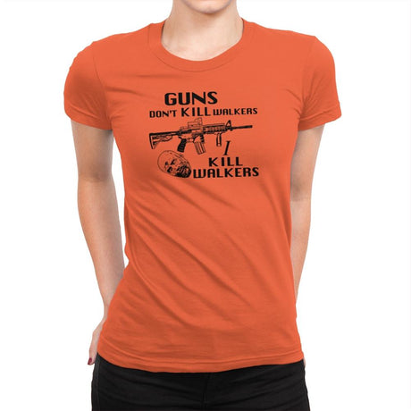 Guns Don't Kill Walkers Exclusive - Womens Premium T-Shirts RIPT Apparel Small / Classic Orange