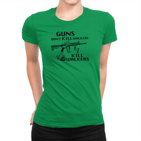 Guns Don't Kill Walkers Exclusive - Womens Premium T-Shirts RIPT Apparel Small / Kelly Green
