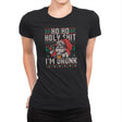 Ho Ho Holy Shit I'm Drunk - Womens Premium T-Shirts RIPT Apparel Small / Black