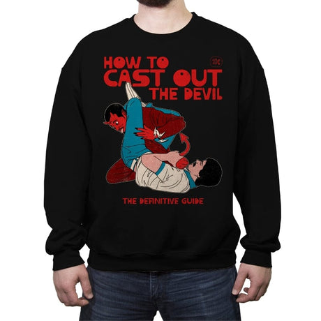 How to Cast Out the Devil - Crew Neck Sweatshirt Crew Neck Sweatshirt RIPT Apparel Small / Black