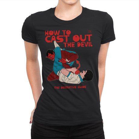 How to Cast Out the Devil - Womens Premium T-Shirts RIPT Apparel Small / Black