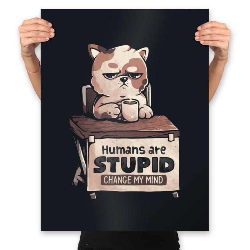 Humans Are Stupid - Prints Posters RIPT Apparel 18x24 / Black