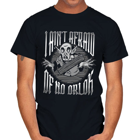 I Ain't Afraid of No Orlok - Mens T-Shirts RIPT Apparel Small / Black