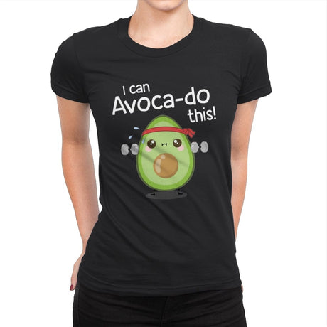 I can Avoca-do this! - Womens Premium T-Shirts RIPT Apparel Small / Black