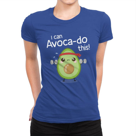 I can Avoca-do this! - Womens Premium T-Shirts RIPT Apparel Small / Royal