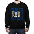 I'd buy that for a Dollar - Crew Neck Sweatshirt Crew Neck Sweatshirt RIPT Apparel Small / Black