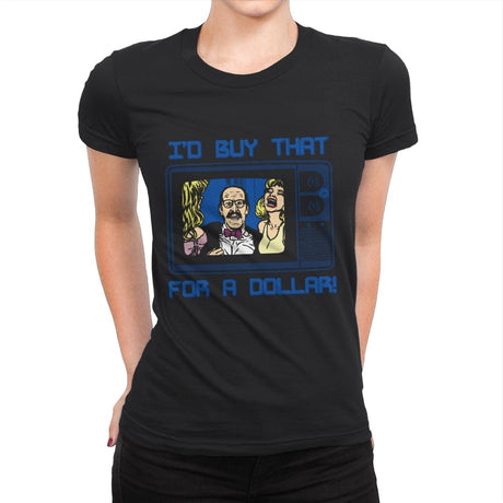 I'd buy that for a Dollar - Womens Premium T-Shirts RIPT Apparel Small / Black