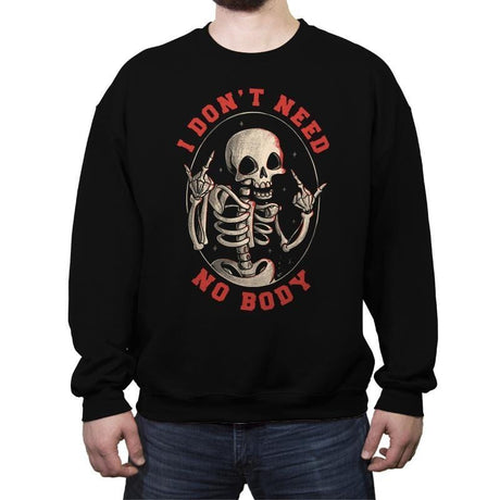 I Don't Need No Body - Crew Neck Sweatshirt Crew Neck Sweatshirt RIPT Apparel