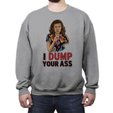I Dump Your Ass - Crew Neck Sweatshirt Crew Neck Sweatshirt RIPT Apparel