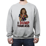I Dump Your Ass - Crew Neck Sweatshirt Crew Neck Sweatshirt RIPT Apparel