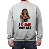I Dump Your Ass - Crew Neck Sweatshirt Crew Neck Sweatshirt RIPT Apparel Small / Sport Gray