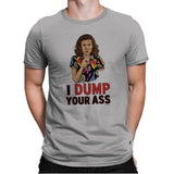 I Dump Your Ass - Mens Premium T-Shirts RIPT Apparel Small / Light Grey