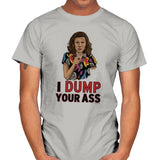 I Dump Your Ass - Mens T-Shirts RIPT Apparel Small / Ice Grey
