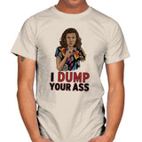 I Dump Your Ass - Mens T-Shirts RIPT Apparel Small / Natural
