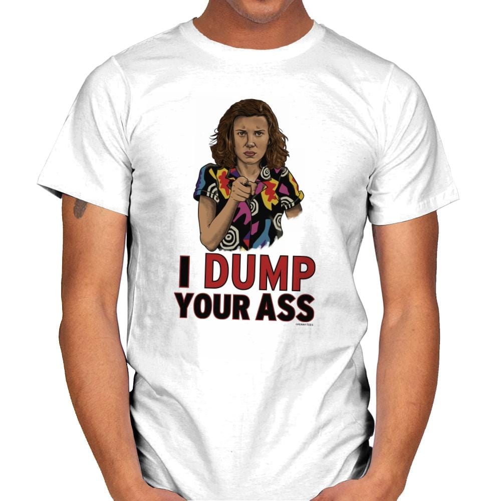 I Dump Your Ass - Mens T-Shirts RIPT Apparel Small / White