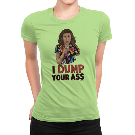 I Dump Your Ass - Womens Premium T-Shirts RIPT Apparel Small / Mint