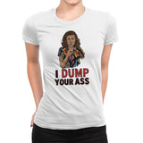 I Dump Your Ass - Womens Premium T-Shirts RIPT Apparel Small / White