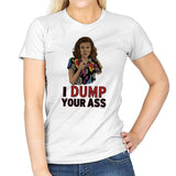 I Dump Your Ass - Womens T-Shirts RIPT Apparel Small / White