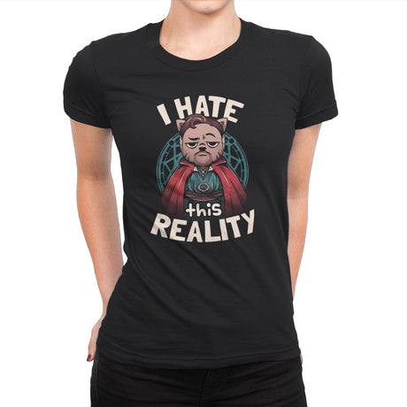 I Hate This Reality - Womens Premium T-Shirts RIPT Apparel Small / Black