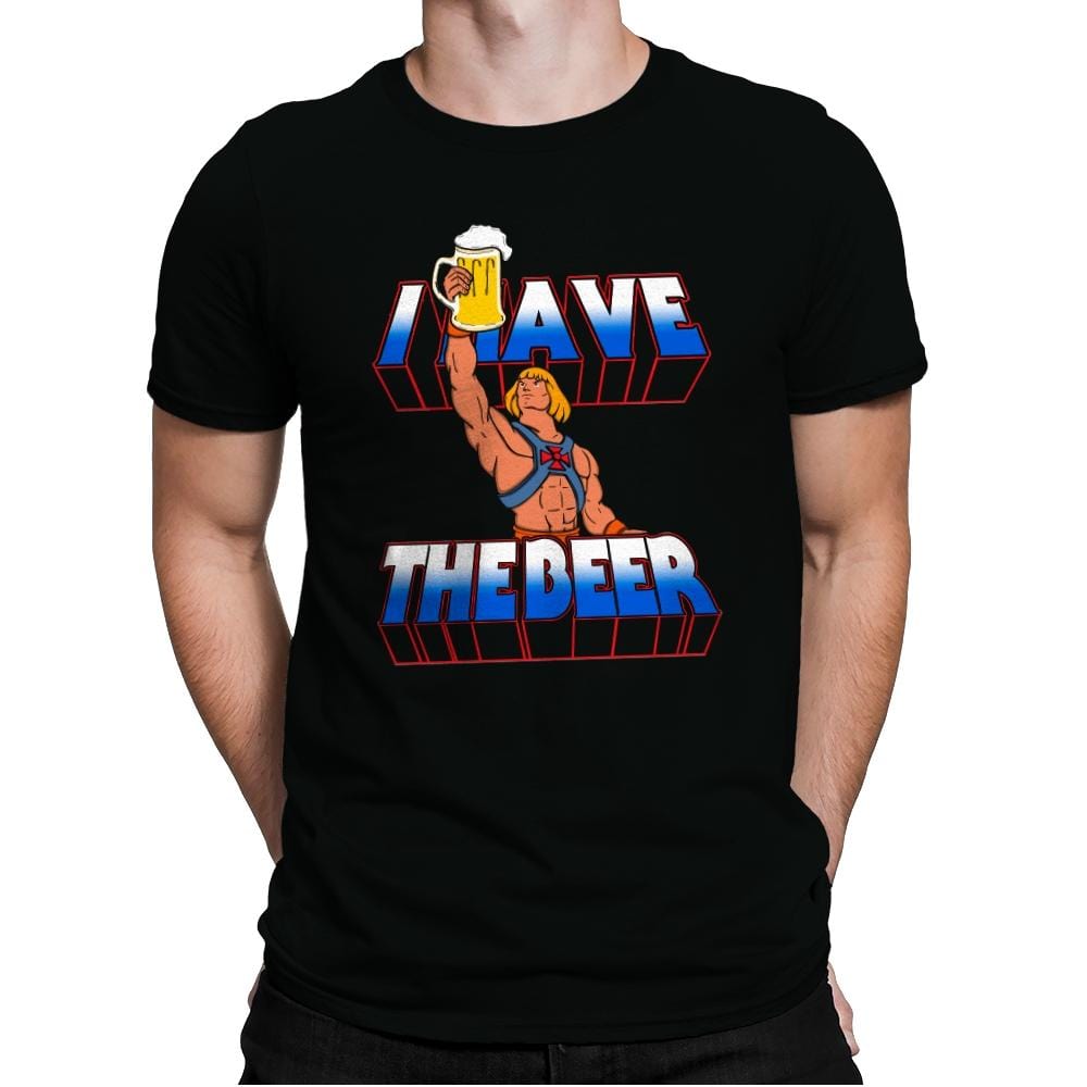I have the Beer - Mens Premium T-Shirts RIPT Apparel Small / Black