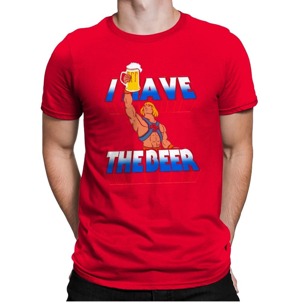 I have the Beer - Mens Premium T-Shirts RIPT Apparel Small / Red