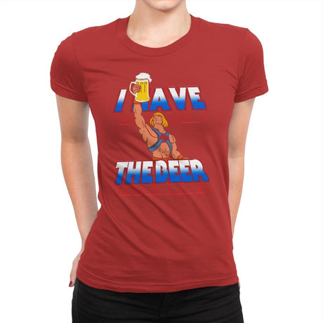 I have the Beer - Womens Premium T-Shirts RIPT Apparel Small / Red