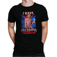 I have the Coffee - Mens Premium T-Shirts RIPT Apparel Small / Black